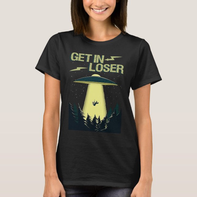 T-shirt Obtenez dans Loser Fun UFO Space Extraterrestrial  (Devant)