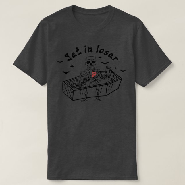 T-shirt Obtenez Dans Loser Skeleton Dans Coffin Éffrayant  (Design devant)