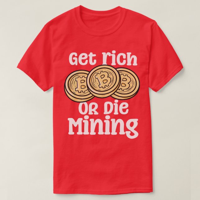 T-shirt Obtenez De L'Extraction Riche Ou Mort (Design devant)