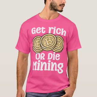 T-shirt Obtenez De L'Extraction Riche Ou Mort