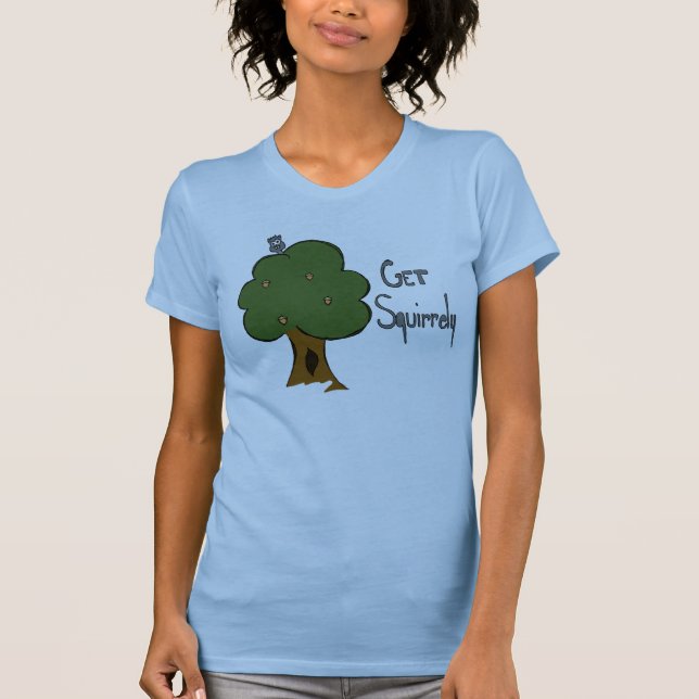 T-shirt Obtenez la chemise de Squirrely (Devant)