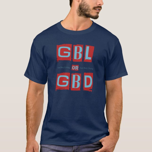 T-shirt Obtenez la vie ou le GBD occupée (Devant)
