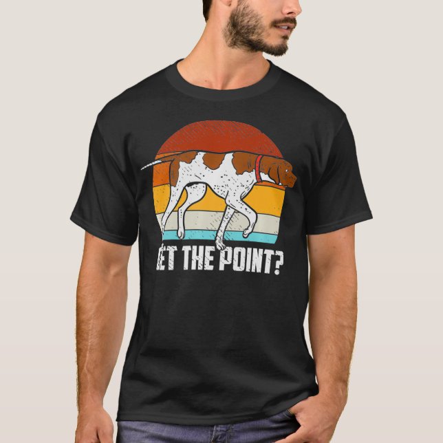 T-shirt Obtenez le point allemand Pointer Pointer Dog GSP  (Devant)