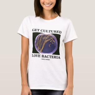 T-shirt Obtenez les bactéries cultivées d'amour (l'humou