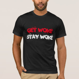 T-shirt "Obtenez s'est réveillé. Le séjour s'est réveillé"