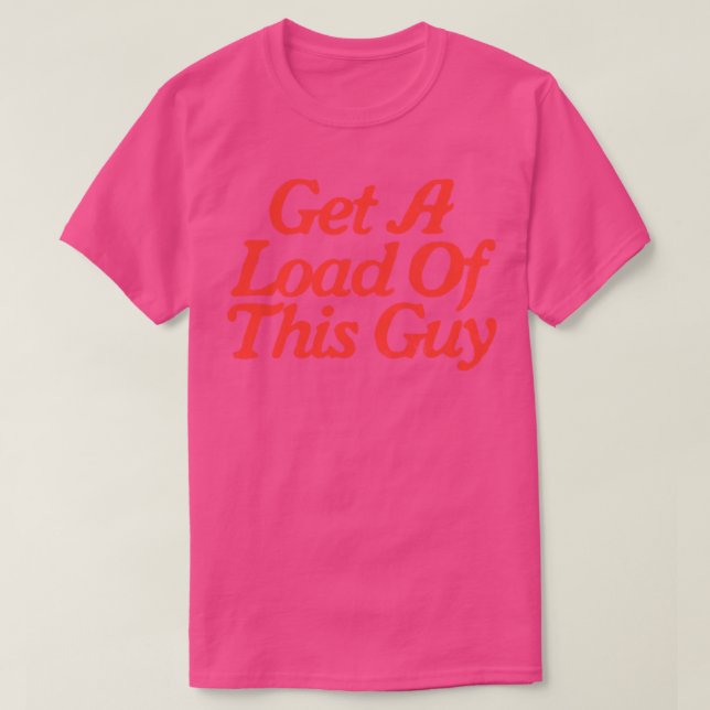 T-shirt Obtenez Un Chargement De Ce Type (Design devant)