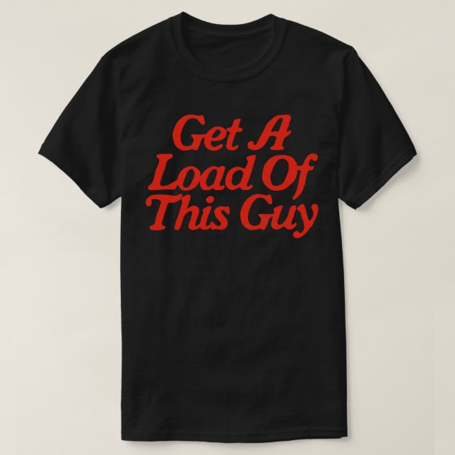 T-shirt Obtenez Un Chargement De Ce Type (Design devant)