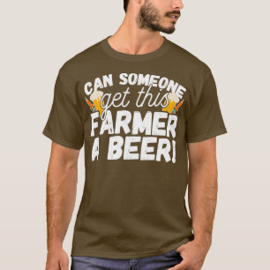 T-shirt Obtenez une bière à cet agriculteur