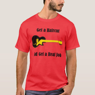 T-shirt Obtenez une coupe de cheveux et obtenez un vrai
