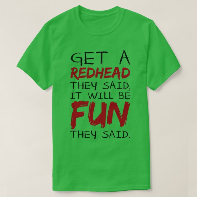 T-shirt Obtenez Une Tête De Redhead Ils Ont Dit Que Ça Va  (Design devant)
