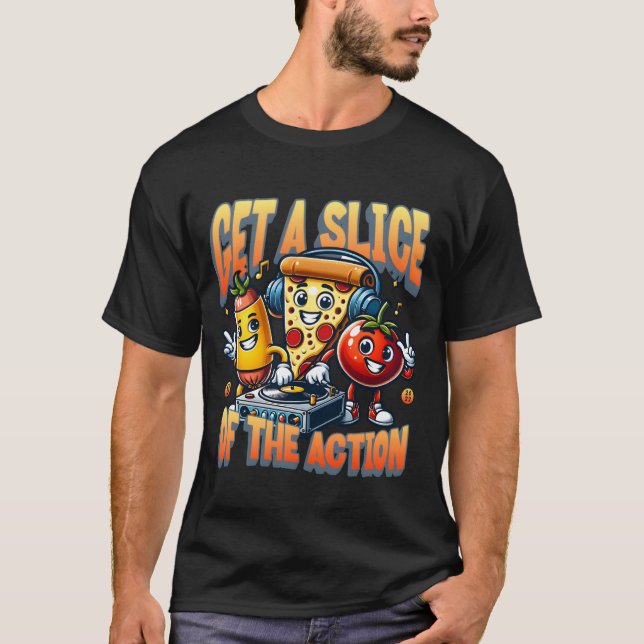 T-shirt Obtenez une tranche de l'action drôle (Devant)