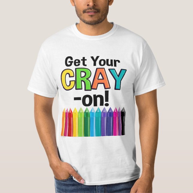 T-shirt Obtenez votre Cray On Rainbow Crazy Crayon Art Tea (Devant)