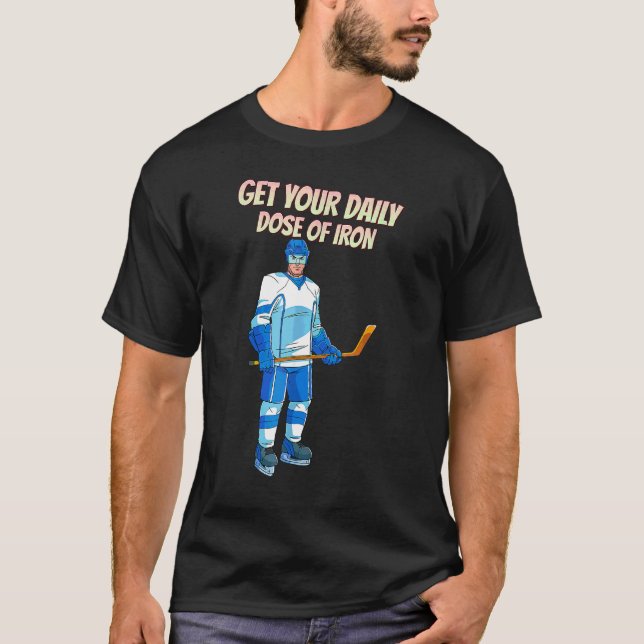 T-shirt Obtenez Votre Dose Quotidienne De Hockey Sur Fer (Devant)