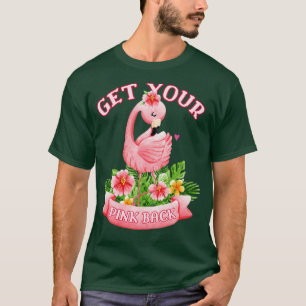 T-shirt Obtenez votre retour rose Flamant rose Tropical Lo