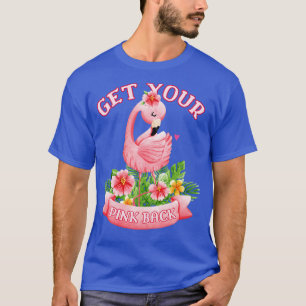 T-shirt Obtenez votre retour rose Tropical Flamant rose Lo