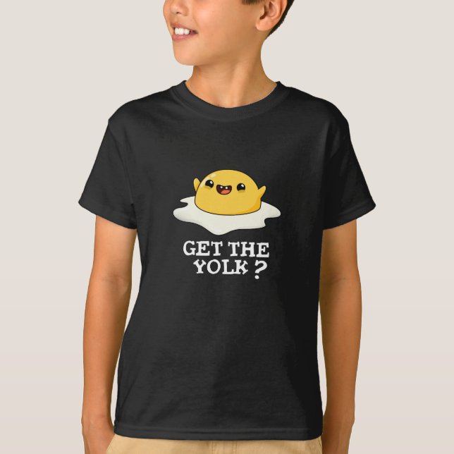 T-shirt Obtenez Yolk Funny Oeuf Joke Pun Dark BG (Devant)