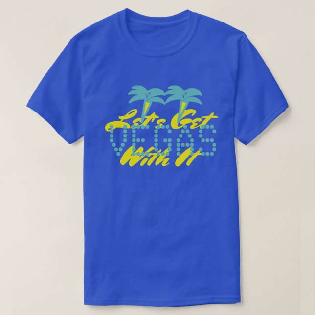 T-SHIRT OBTENIR AVEC VEGAS (Design devant)