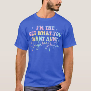 T-shirt Obtenir ce que vous voulez Tante aka Tante Sugarie