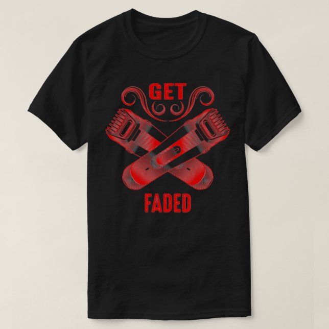 T-shirt Obtenir Faded Cool Master Barber Coiffeur Fade Gag (Design devant)