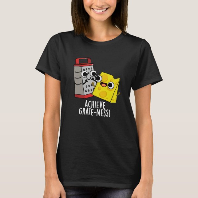 T-shirt Obtenir Gratesse Funny Fromage Puns Dark BG (Devant)