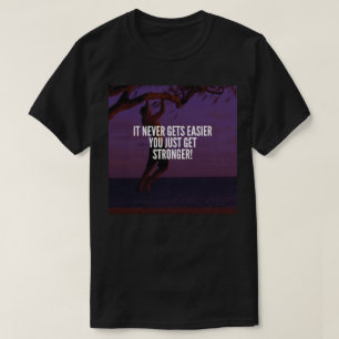 T-shirt Obtenir plus fort - Motivation de l'entraînement