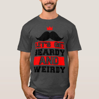 T-shirt Obtenons Beardy Et Weirdy Drôle Barbe 1