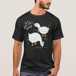 T-shirt Obtenons ce pain de la famille de canard amusant a