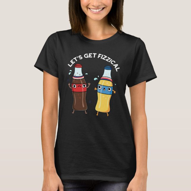 T-shirt Obtenons Fizzical Funny Soda Pun Pop Pun Dark BG (Devant)
