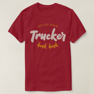 T-shirt Obtenons Haulin' - Trucker - Honk Honk