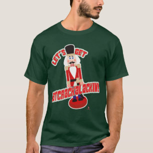 T-shirt Obtenons Nutcrackalackin Nutcracker Drôle Cartoon