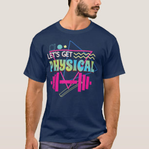 T-shirt Obtenons physique Totalement Rad 90s Style Workout