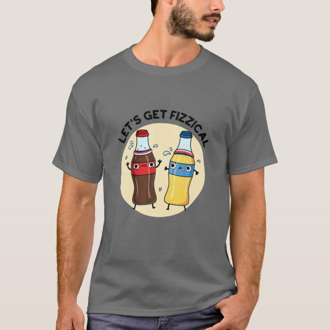 T-shirt Obtenons un vêtement de boisson fizzical (Devant)
