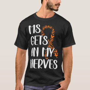 T-shirt Obtient Sur Mes Nerfs Une Sclérose En Plaques 3