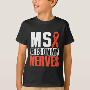 T-shirt Obtient sur mes nerfs une sclérose en plaques Sens