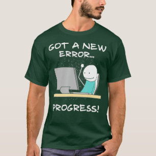 T-shirt Obtient Une Nouvelle Erreur Progression Funny Prog