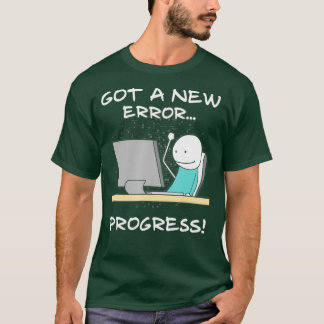 T-shirt Obtient Une Nouvelle Erreur Progression Funny Prog