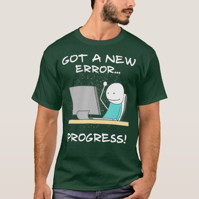 T-shirt Obtient Une Nouvelle Erreur Progression Funny Prog (Devant)