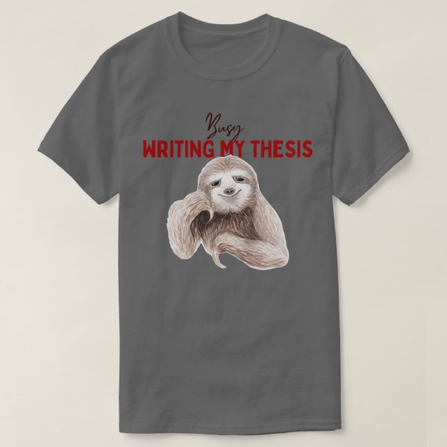 T-shirt Occupé à écrire ma thèse Sloth écriture thèse (Design devant)
