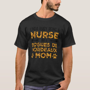 T-shirt Occupé Être Infirmière Chien Mère - Dogues de Bord
