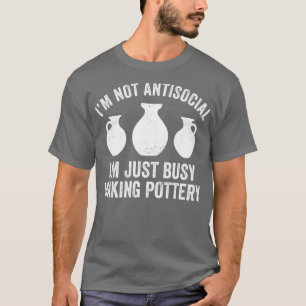 T-shirt Occupé Rendre la poterie drôle Argile Kiln Potter
