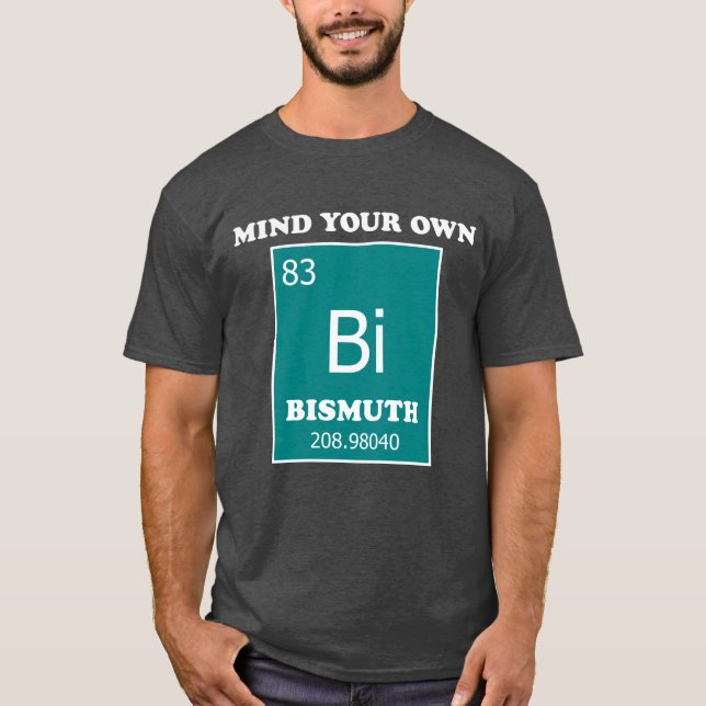 T-shirt Occupe-toi de ton Bismuth (Devant)