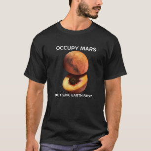 T-shirt Occuper Mars Mais Sauver La Terre D'Abord Pour L'A
