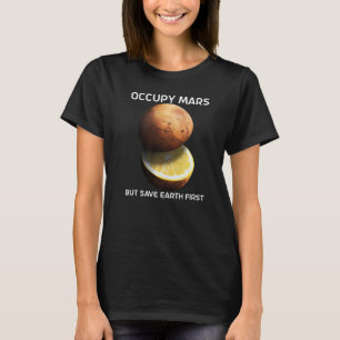 T-shirt Occupy Mars Mais Sauvez La Terre D'Abord Pour L'As