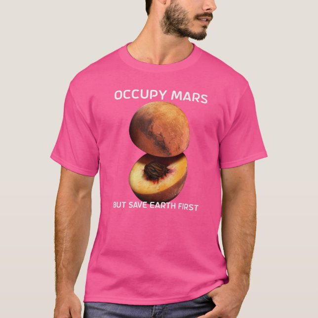 T-shirt Occupy Mars Mais Sauvez La Terre D'Abord Pour L'As (Devant)