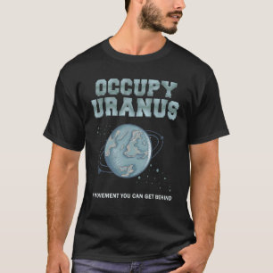 T-shirt Occupy Uranus Un Mouvement Que Vous Pouvez Prendre
