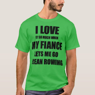 T-shirt Ocean Rowing Funny Idée cadeau pour Fiancée I Love