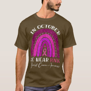 T-shirt October We Wear Pink Rainbow Breast Cancer Awarene