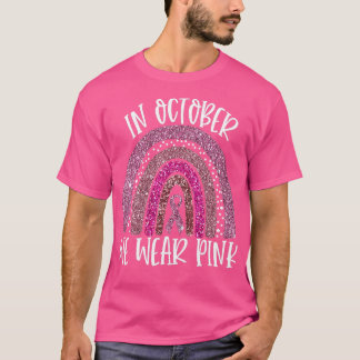 T-shirt October We Wear Pink Rainbow Breast Cancer Awarene