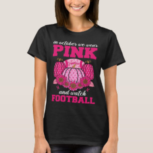 T-shirt Octobre Nous Portons Le Rose Et Regardons Football
