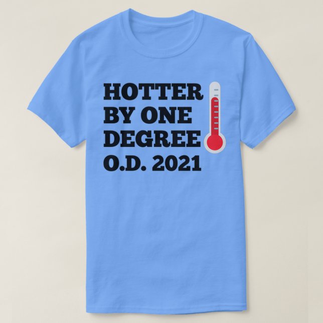 T-shirt OD Hotter par un degré Doctor of Optometry 2021 G (Design devant)